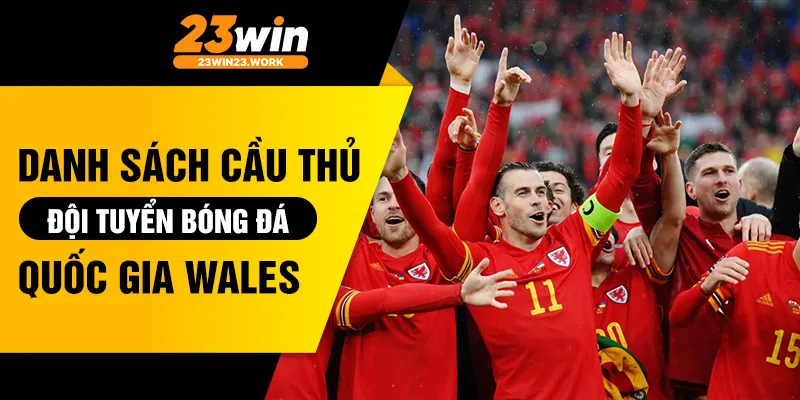 Danh sách cầu thủ đội tuyển bóng đá quốc gia wales