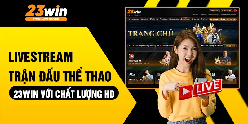 Livestream trận đấu thể thao 23win với chất lượng HD