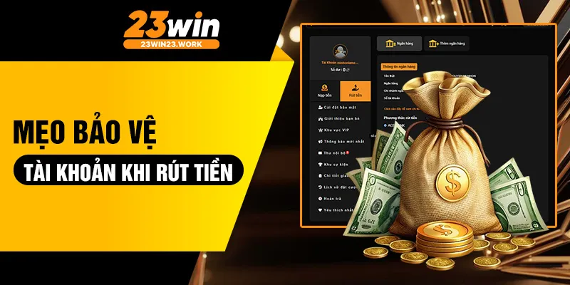 Mẹo bảo vệ tài khoản khi rút tiền