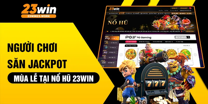 Người chơi săn jackpot mùa lễ tại nổ hũ 23win