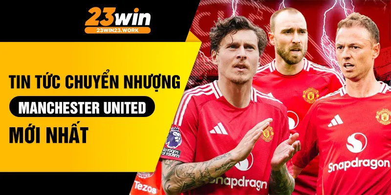 tin tức chuyển nhượng Manchester United
