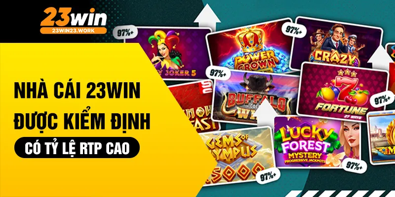 Nhà cái 23win được kiểm định có tỷ lệ RTP cao
